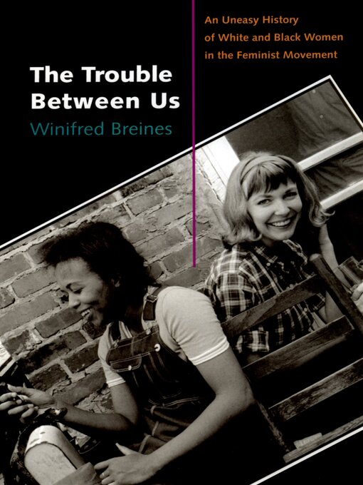 Title details for The Trouble Between Us by Winifred Breines - Available